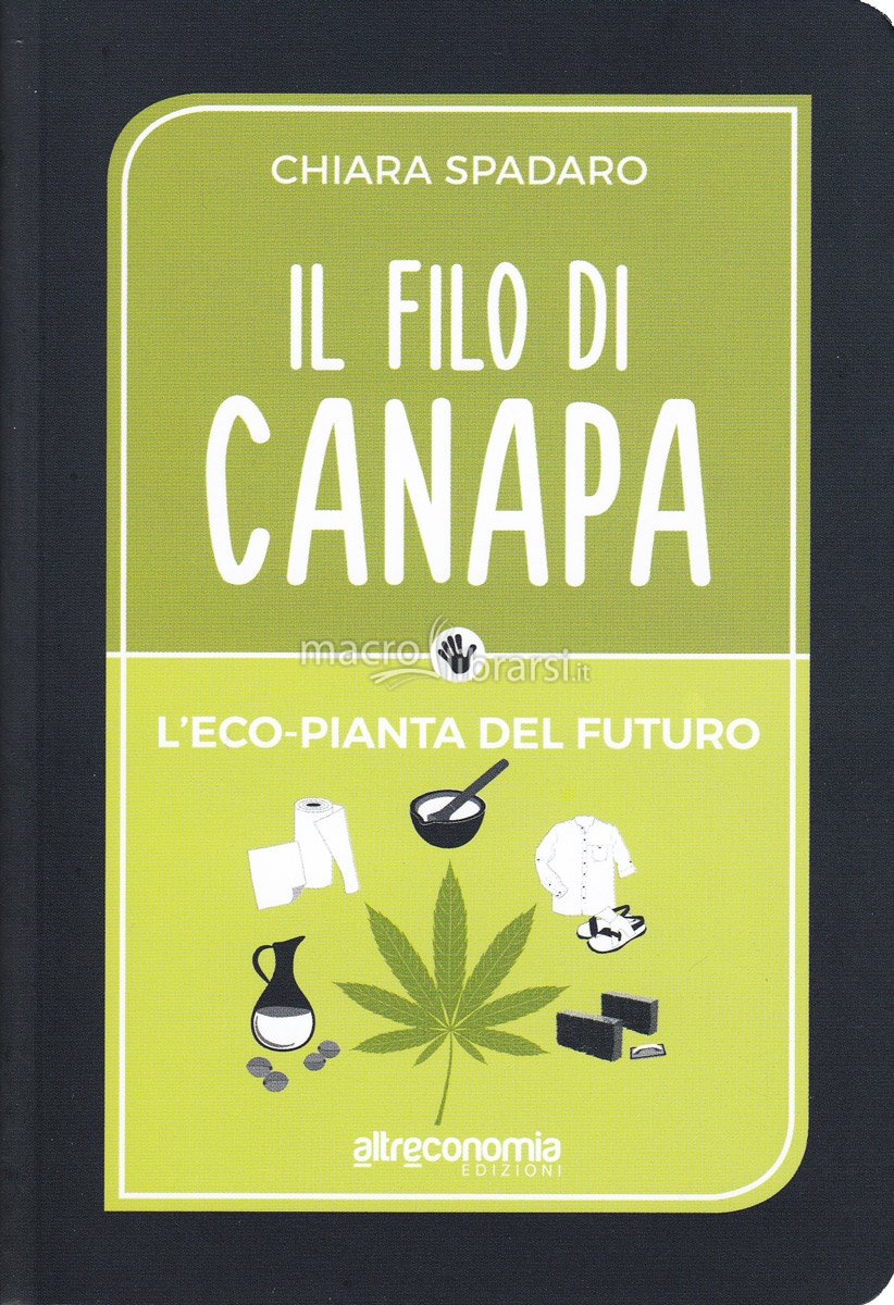 La canapa e i suoi svariati usi! Tutti i segreti della cannabis: cucina, abiti, bioedilizia, ecocosmesi e terapie naturali. Acquista il libro